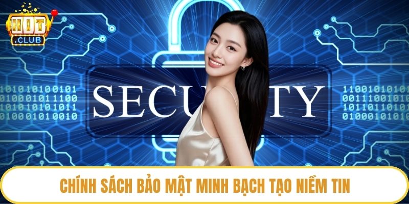 Chính sách bảo mật minh bạch tạo niềm tin
