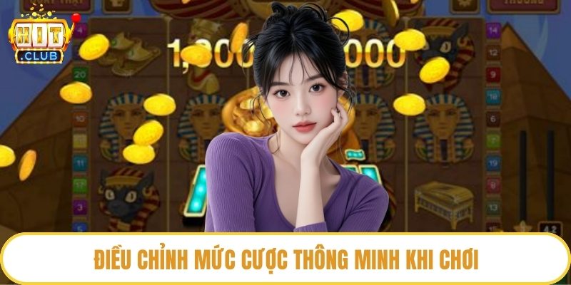 Điều chỉnh mức cược thông minh khi chơi