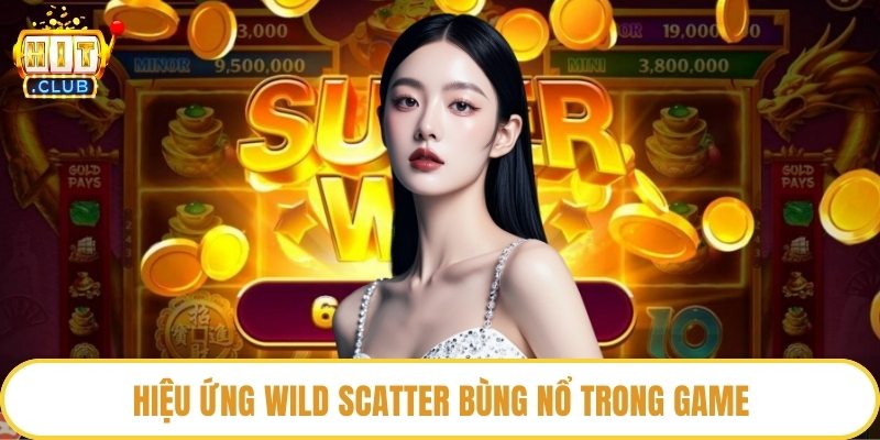 Hiệu ứng wild scatter bùng nổ trong game