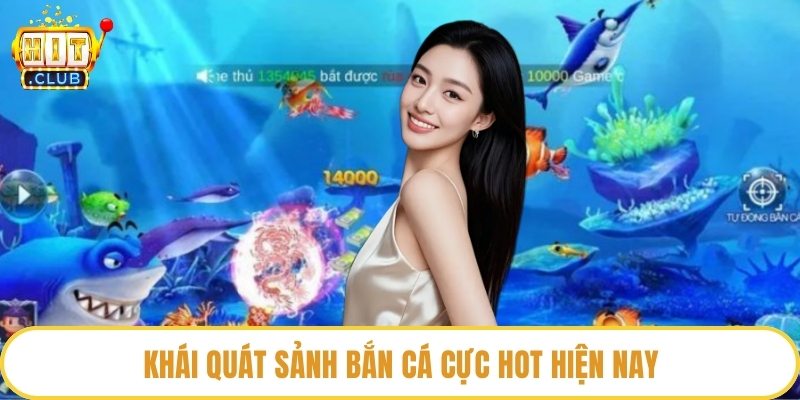Khái quát sảnh bắn cá cực hot hiện nay