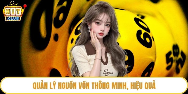 Quản lý nguồn vốn thông minh, hiệu quả