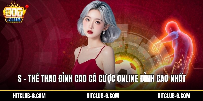 S - Thể Thao Đỉnh Cao Cá Cược Online Đỉnh Cao Nhất