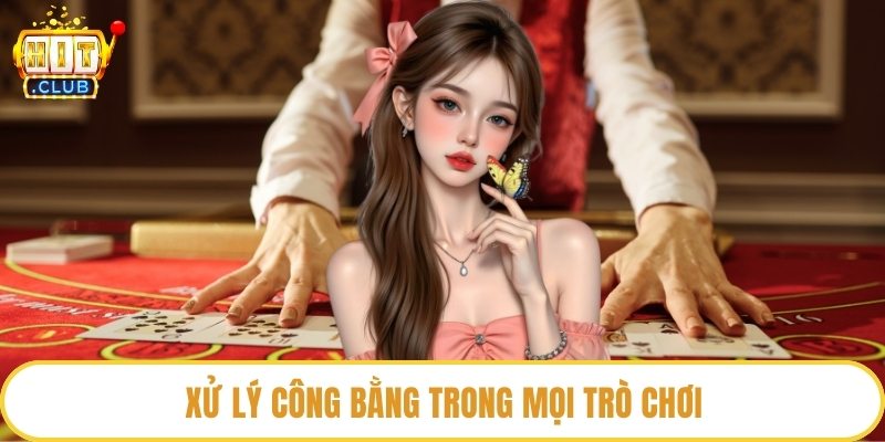Xử lý công bằng trong mọi trò chơi